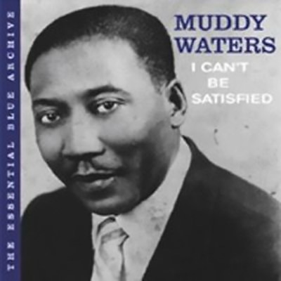 Muddy Waters - The Essential Blue Archive- I Can't Be Satisfied