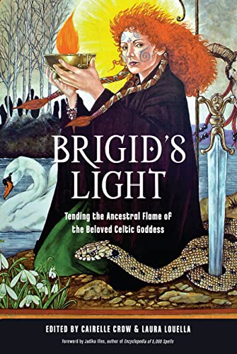 Brigid's Light  Tending the Ancestral Flame of the Beloved Celtic Goddess