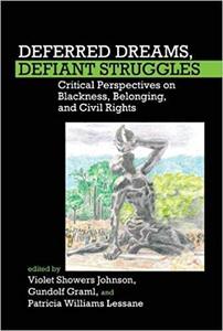 Deferred Dreams, Defiant Struggles Critical Perspectives on Blackness, Belonging, and Civil Rights