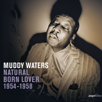 Muddy Waters - Saga Blues- Natural Born Lover 1954-1958