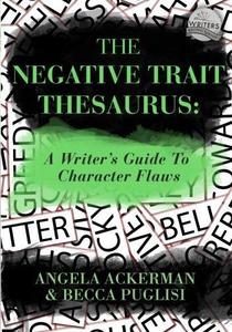 The Negative Trait Thesaurus A Writer's Guide to Character Flaws