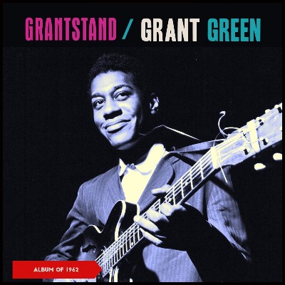 Grant Green - Grantstand (Album of 1962)