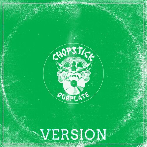 Chopstick Dubplate - Version (2022)