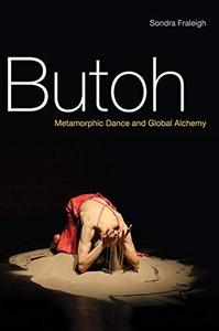 Butoh Metamorphic Dance and Global Alchemy