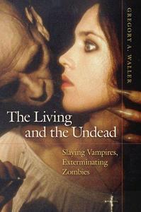 The Living and the Undead Slaying Vampires, Exterminating Zombies
