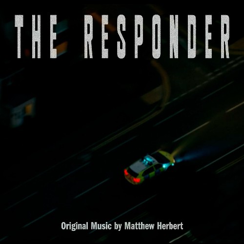 VA - Matthew Herbert - The Responder (Music from the Original TV Series) (2022) (MP3)