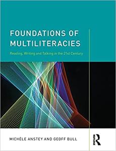 Foundations of Multiliteracies Reading, Writing and Talking in the 21st Century