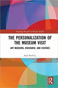 The Personalization of the Museum Visit Art Museums, Discourse, and Visitors