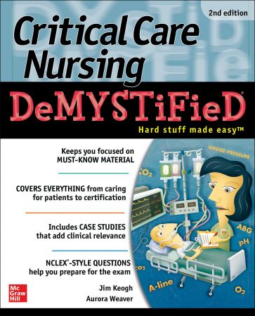 Critical Care Nursing DeMYSTiFieD, 2nd Edition (True PDF)