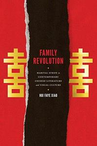 Family Revolution Marital Strife in Contemporary Chinese Literature and Visual Culture
