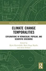 Climate Change Temporalities Explorations in Vernacular, Popular, and Scientific Discourse