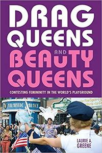 Drag Queens and Beauty Queens Contesting Femininity in the World's Playground