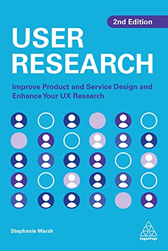 User Research Improve Product and Service Design and Enhance Your UX Research, 2nd Edition