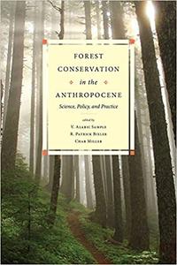 Forest Conservation in the Anthropocene Science, Policy, and Practice