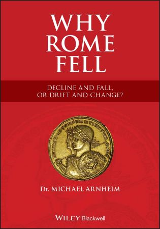 Why Rome Fell Decline and Fall, or Drift and Change (True PDF)