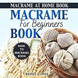 Macrame For Beginners Book! Discover How To Macrame at Home!