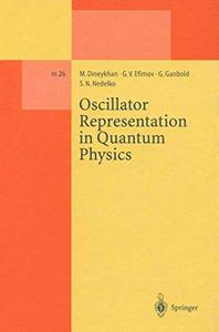 Oscillator Representation in Quantum Physics
