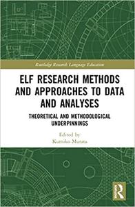 ELF Research Methods and Approaches to Data and Analyses Theoretical and Methodological Underpinnings