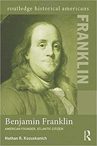 Benjamin Franklin American Founder, Atlantic Citizen