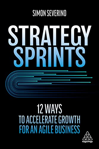 Strategy Sprints 12 Ways to Accelerate Growth for an Agile Business