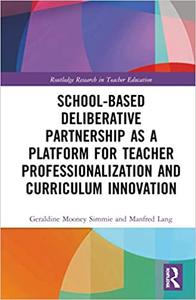 School-Based Deliberative Partnership as a Platform for Teacher Professionalization and Curriculum Innovation