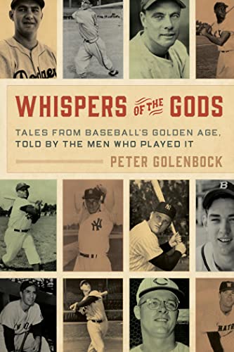Whispers of the Gods Tales from Baseball's Golden Age, Told by the Men Who Played It