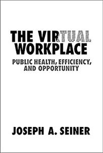 The Virtual Workplace Public Health, Efficiency, and Opportunity