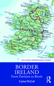 Border Ireland From Partition to Brexit (Routledge Borderlands Studies)