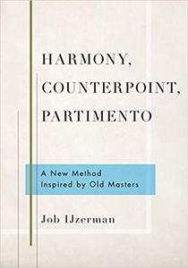 Harmony, Counterpoint, Partimento A New Method Inspired by Old Masters 