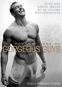 Mammoth Book of Gorgeous Guys Erotic Photographs of Men