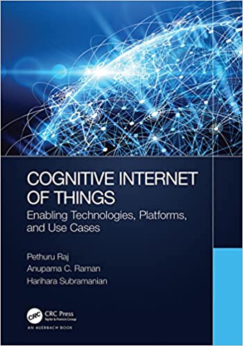 Cognitive Internet of Things Enabling Technologies, Platforms, and Use Cases