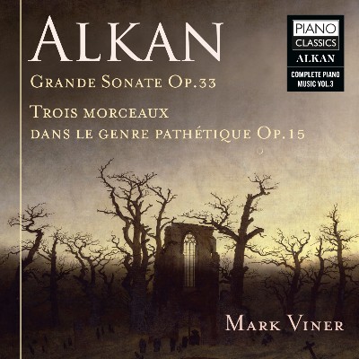 Charles Valentin Alkan - Alkan  Grande Sonate, Op  33, 3 Morceaux dans le genre Pathétique, Op  15