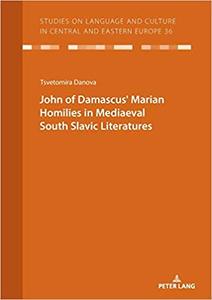 John of Damascus' Marian Homilies in Mediaeval South Slavic Literatures