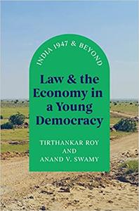 Law and the Economy in a Young Democracy India 1947 and Beyond