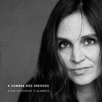 Anne Victorino de Almeida - A Sombra dos Sentidos