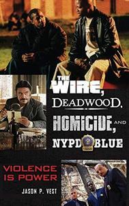 The Wire, Deadwood, Homicide, and NYPD Blue Violence is Power
