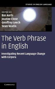 The Verb Phrase in English Investigating Recent Language Change with Corpora