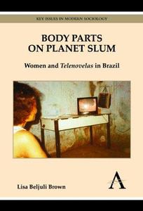 Body Parts on Planet Slum Women and Telenovelas in Brazil