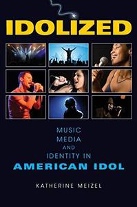 Idolized Music, Media, and Identity in American Idol
