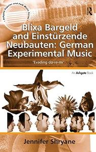 Blixa Bargeld and Einstürzende Neubauten German Experimental Music Evading Do-re-mi