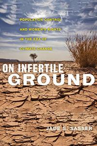 On Infertile Ground Population Control and Women's Rights in the Era of Climate Change