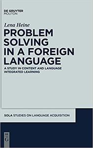 Problem Solving in a Foreign Language A Study in Content and Language Integrated Learning