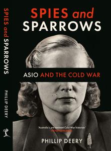 Spies and Sparrows ASIO and the Cold War