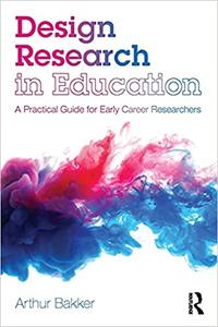 Design Research in Education A Practical Guide for Early Career Researchers
