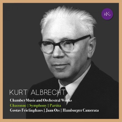 Kurt Albrecht - Kurt Albrecht Chamber Music and Orchestral Works