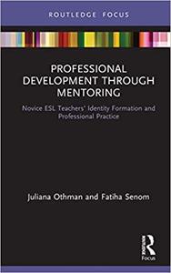 Professional Development through Mentoring Novice ESL Teachers’ Identity Formation and Professional Practice