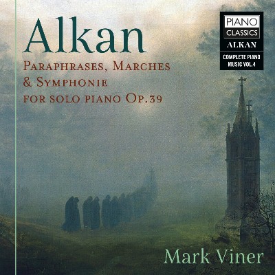 Charles Valentin Alkan - Alkan  Paraphrases, Marches & Symphonie for Solo Piano, Op  39