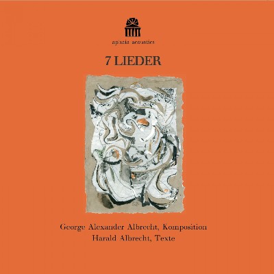 George Alexander Albrecht - Georg Alexander Albrecht  7 Lieder