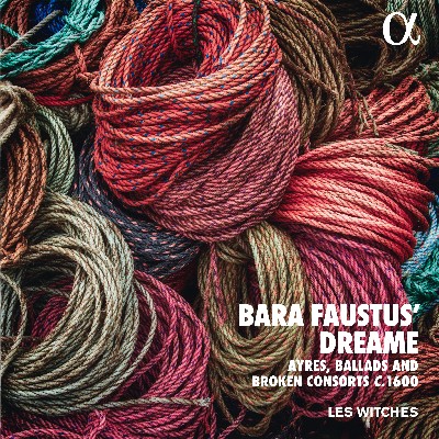 Thomas Morley - Bara Faustus' Dreame  Ayres, Ballads and Broken Consorts c  1600 (Alpha Collection)