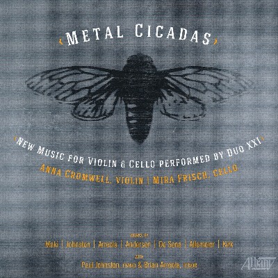 Jonathon Kirk - Metal Cicadas  New Music for Violin & Cello Performed by Duo XXI